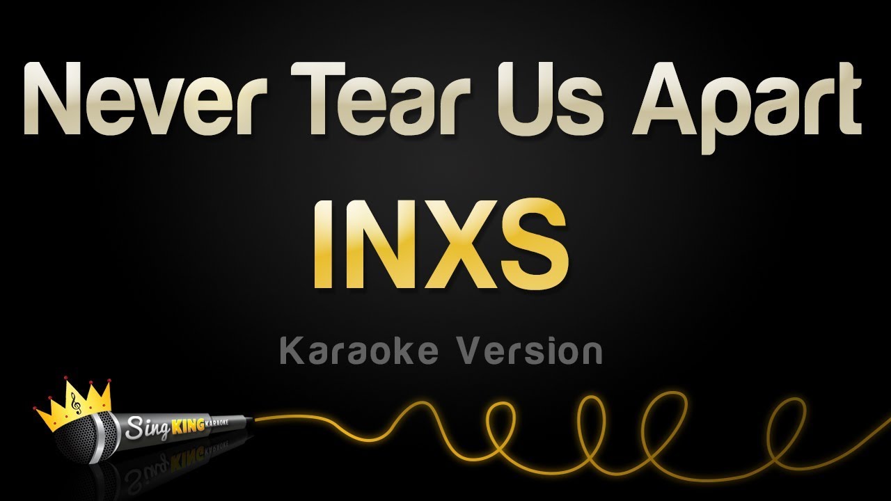 INXS - Never Tear Us Apart (Karaoke Version)