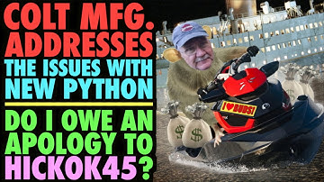 Colt Addresses Python Issues! (Do I owe Hickok45 and Apology?)