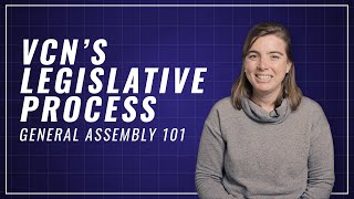 General Assembly 101: VCN’s Legislative Process