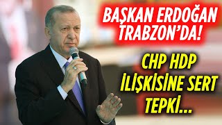 Cumhurbaşkanı Erdoğan Trabzon Mitinginde! ''Bay Kemal Yalancılığını İspat Ettin\