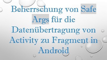 Beherrschung von Safe Args für die Datenübertragung von Activity zu Fragment in Android