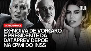 🔥Ao vivo: CPMI do INSS ouve presidente da Dataprev e ex-noiva de Vorcaro 🔥