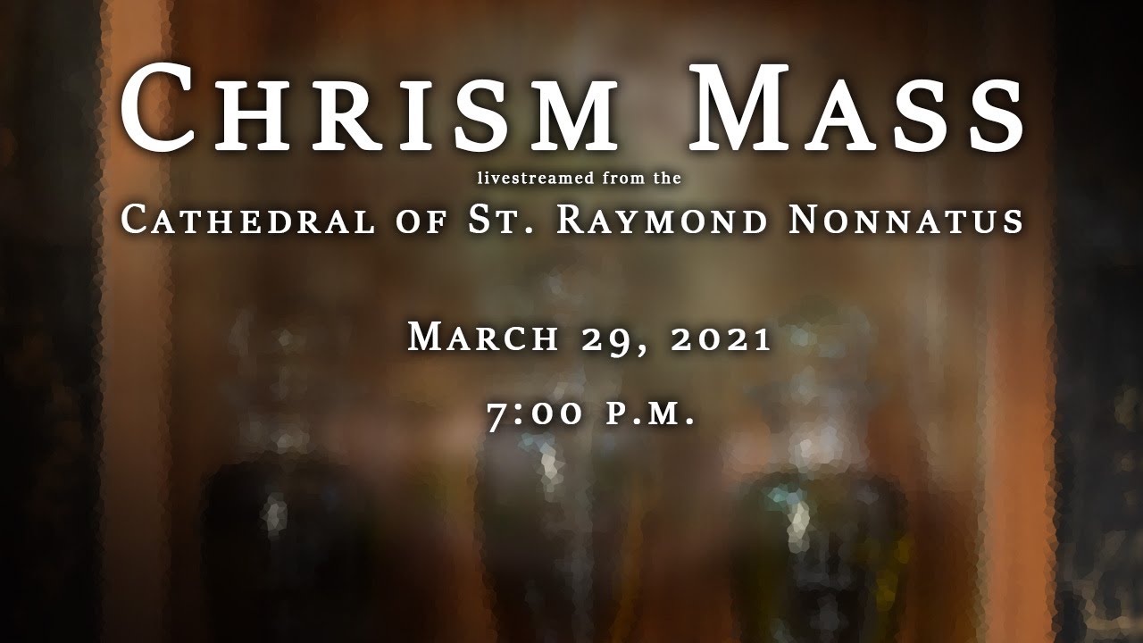 Chrism Mass from the Cathedral of St. Raymond Nonnatus March 29, 2021 YouTube