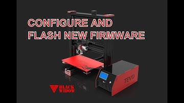 How to easily configure and flash firmware to a TEVO BlackWidow 3D printer