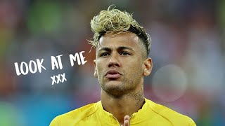 Neymar JR - Look At Me (XXXTentacion)