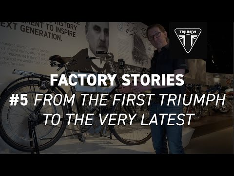 Triumph Factory Stories - First to Latest