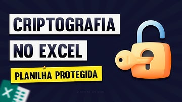 Proteção com Criptografia no Excel (Senha na Planilha do Excel)