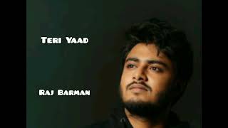 Teri Yaad || Raj Barman || Raj Barman New Song || Romantic Song 2021 || Hindi New Song ||