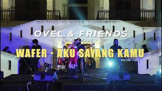 Ovel \u0026 Friends | Wafer - Aku Sayang Kamu (Cover) Live Performance Mari Pro Fest Vol.2