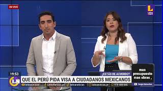 Peruanos necesitarán visa para ingresar a México: Estos son los requisitos para solicitarla