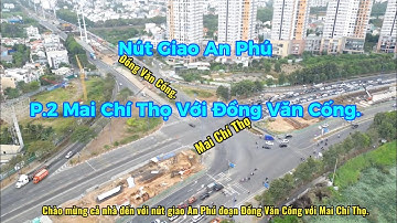 Tiến Độ Nút Giao An Phú P. 2 Nút Giao Mai Chí Thọ Với Đồng Văn Cống.