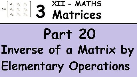 Kerala State 12th maths - Chapter 3 -Matrices -Part 20 -Inverse of a Matrix by Elementary Operations