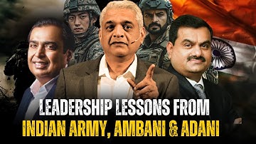 What Indian Army, Mukesh Ambani,Adani and Mahindra can teach you about leadership? Capt Raghu Raman