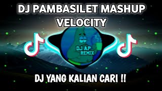 Dj Pambasilet Mashup Velocity Bootleg Fyp Viral Tiktok 2026 Terbaru  Bass Mengkane