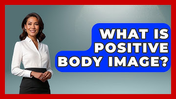 What Is Positive Body Image? - The Personal Growth Path