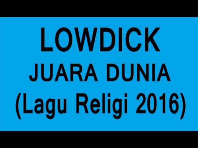 LOWDICK - JUARA DUNIA (Lagu Religi 2016) OFFICIAL LYRIC VIDEO class=
