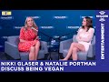 Nikki Glaser and Natalie Portman Discuss Being Vegan