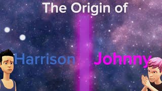 Harrison and Johnny's Origin Story