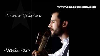 Caner Gülsüm-  Nazli Yar