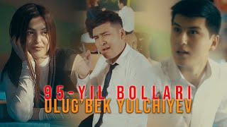 Ulug'bek Yulchiyev  - 95 Yil bollari