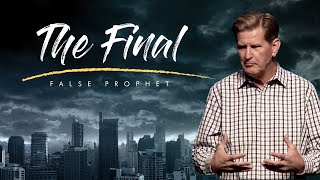 The Final False Prophet | Revelation 13:11-18 | Pastor John Miller