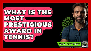 What Is The Most Prestigious Award In Tennis? - The Racket Xpert