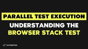 Parallel Test Execution: (Fast Test 2018) - Understanding the browser stack test