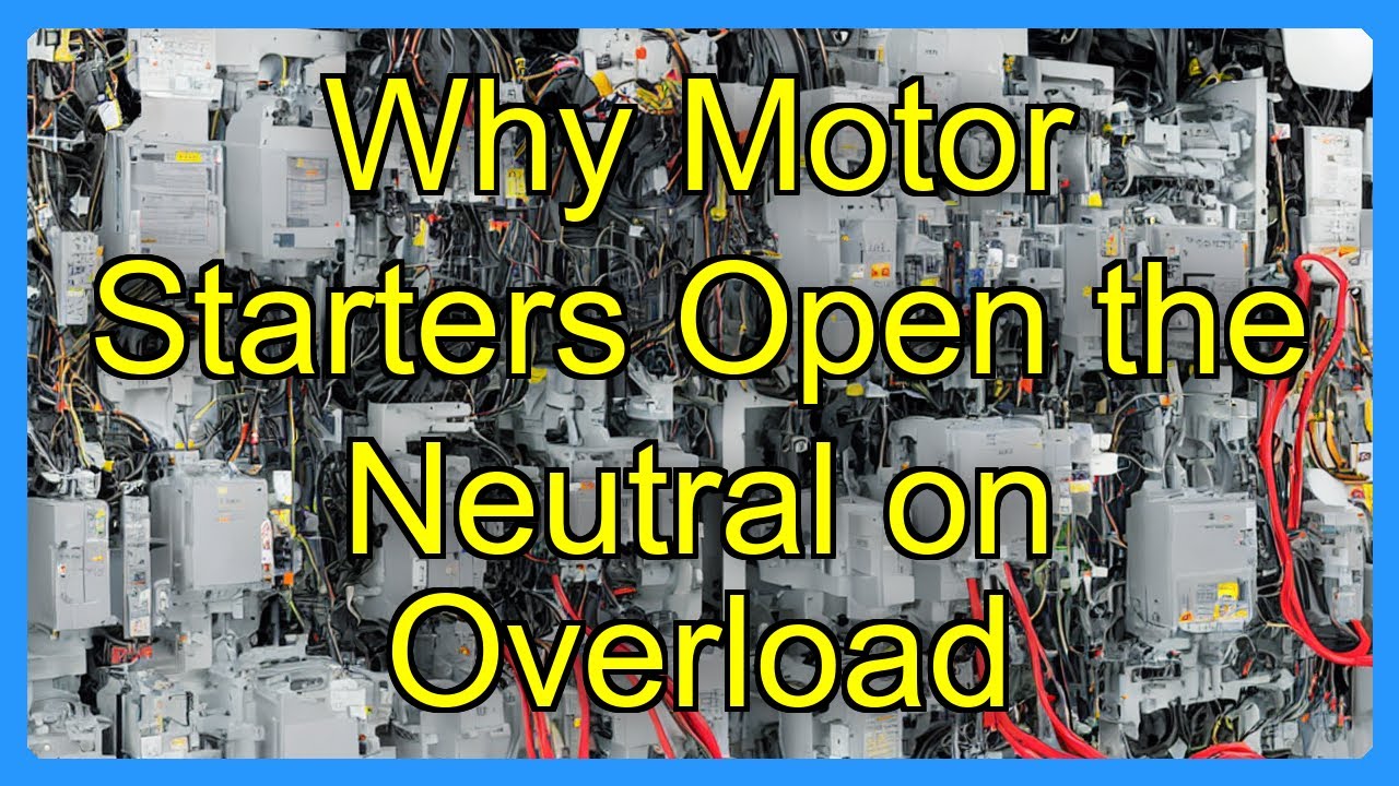 Why Motor Starters Open the Neutral on Overload