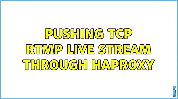 Pushing TCP RTMP live stream through HAProxy (2 Solutions!!)