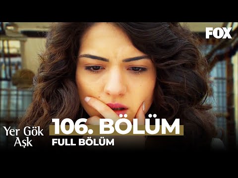 Yer Gök Aşk 106. Bölüm