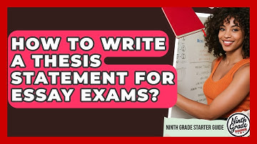 How To Write A Thesis Statement For Essay Exams? - Ninth Grade Starter Guide