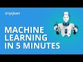 Machine learning in 5 minutes  machine learning introduction what is machine learning simplilearn