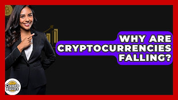 Why Are Cryptocurrencies Falling? - CryptoBasics360.com