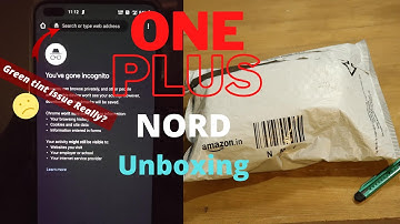 OnePlus NORD Unboxing & First Look  🔥Display Issues? Green Tint? Is it really a Problem?