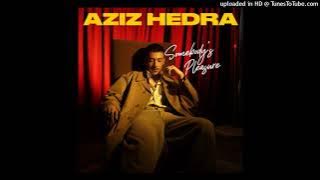 Aziz Hedra - Somebody's Pleasure - Composer : Aziz Hedra/Riyan Pratamma/Eza 2023 (CDQ)