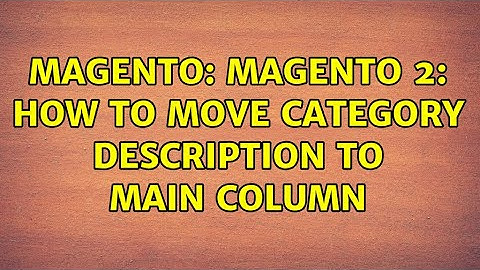 Magento: Magento 2: How to move category description to main column (2 Solutions!!)