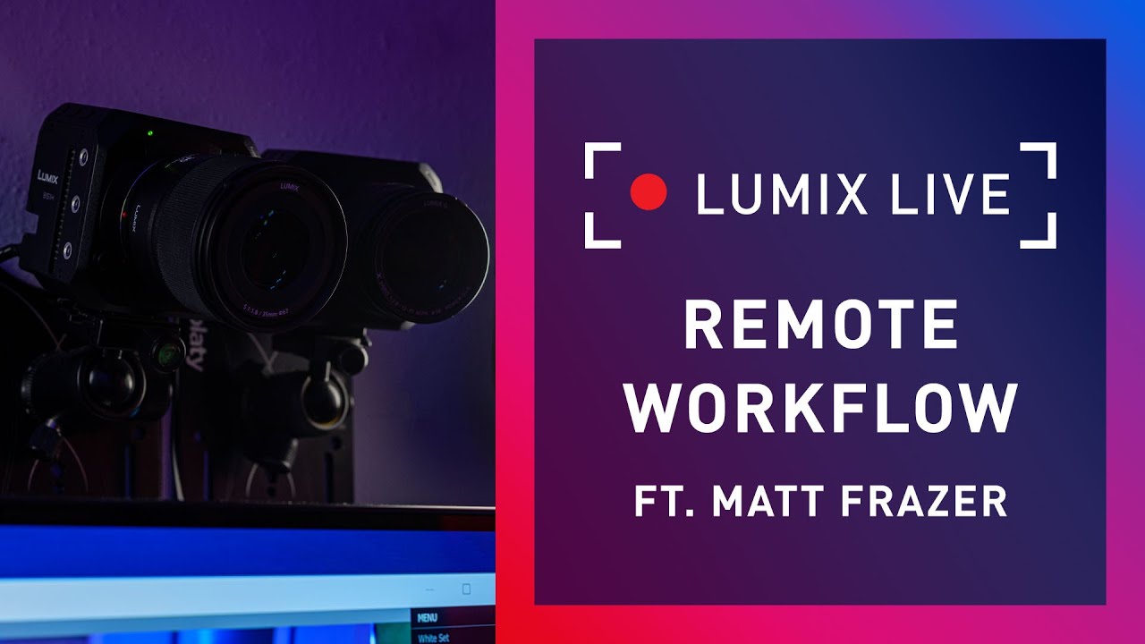 LUMIX Live : Remote Workflow with Matt Frazer