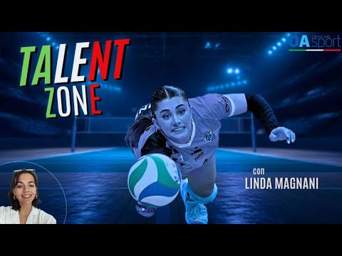 Video TALENT ZONE | La fame di esperienza nella pallavolo di Linda Magnani