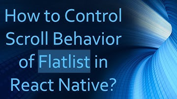 How to Control Scroll Behavior of Flatlist in React Native?