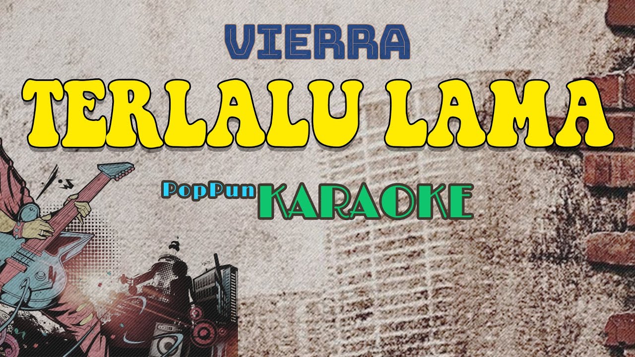 Vierra - Terlalu lama PopPunk KARAOKE