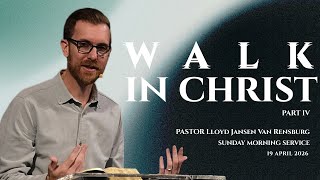 03 May 2026 - Sunday Morning - Walk in Christ - Lloyd Jansen Van Rensburg