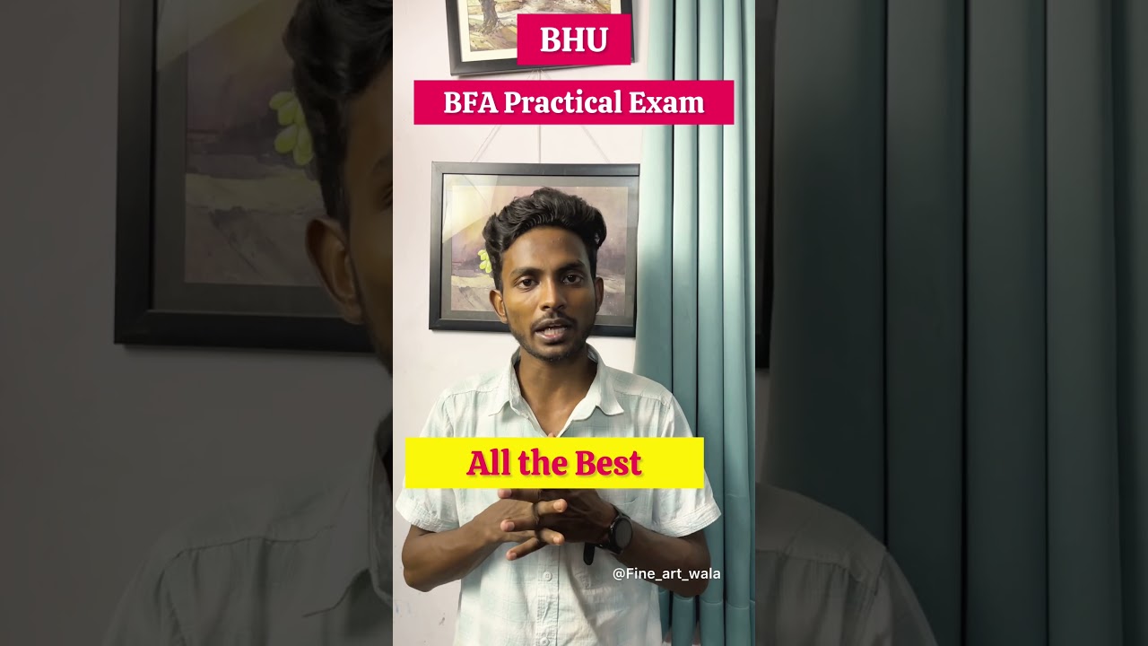 All the Best for BHU BFA Practical Exam 
