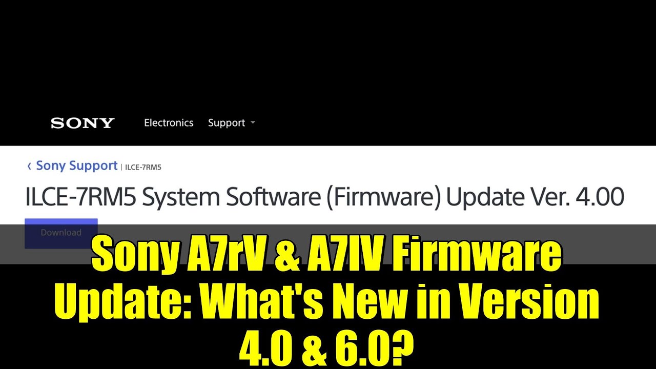 Обновление прошивки Sony A7rV и A7IV: что нового в версиях 4.0 и 6.0?