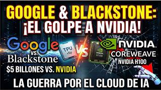 Google y Blackstone crean empresa de IA con $5,000 millones — CoreWeave en peligro (análisis)