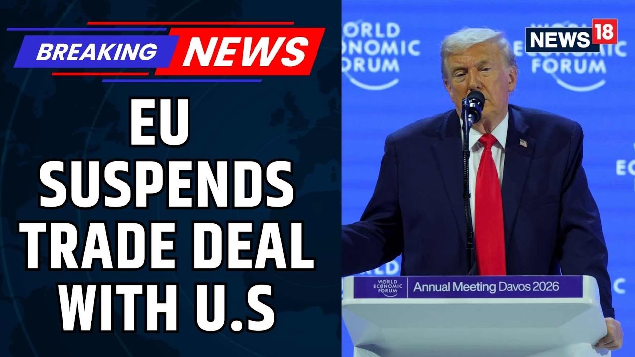 European Parliament Freezes US Trade Deal After President Trump’s Greenland Ultimatum | News18