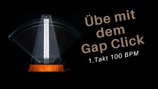 Übe Schlagzeug mit dem Gap Click 1 Takt 100 BPM