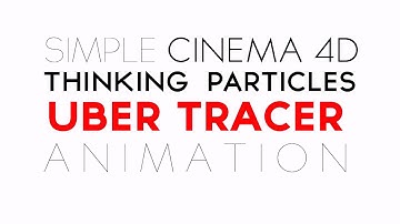 Cinema 4D: Thinking Particles Uber Tracer Animation