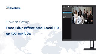 How to set up Face Blur Effect and Local Face Recognition in GV VMS 20 | GeoVision Technical Support
