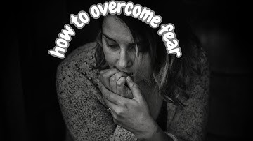 How to Conquer Fear and Transform Your Life