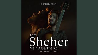 Tere Sheher Main Aaya Tha Koi